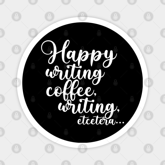 Happy Writing, Coffee, Writing, Etcetera... Somewhat Motivational Magnet by TypoSomething